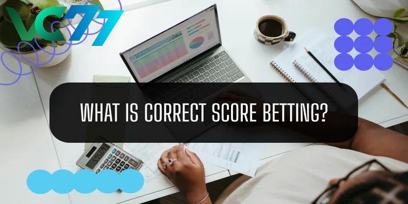 Correct Score Betting Overview